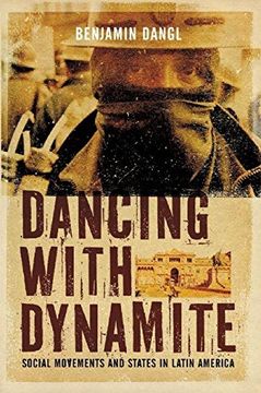 portada Dancing With Dynamite: Social Movements and States in Latin America (en Inglés)