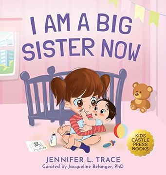 portada I am a big Sister Now: A Warm Children's Picture Book About Sibling's Emotions and Feelings (Jealousy, Anger, Children Emotional Management Illustration Book) (en Inglés)