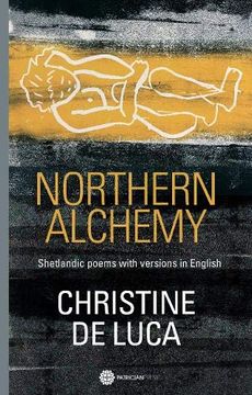 portada Northern Alchemy: Shetlandic Poems With Versions in English (en Inglés)