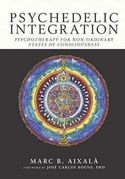 portada Psychedelic Integration: Psychotherapy for Non-Ordinary States of Consciousness (en Inglés)