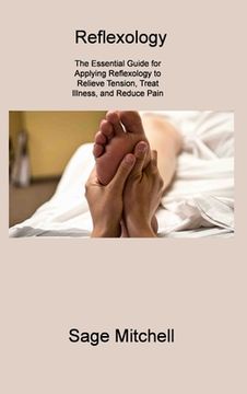 portada Reflexology 2: The Essential Guide for Applying Reflexology to Relieve Tension, Treat Illness, and Reduce Pain (in English)