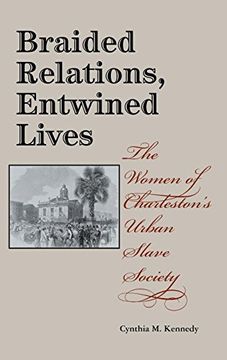 portada Braided Relations, Entwined Lives: The Women of Charleston's Urban Slave Society 