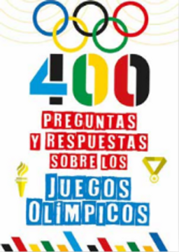 portada 400 PREGUNTAS Y RESPUESTAS SOBRE LOS JUEGOS OLÍMPICOS