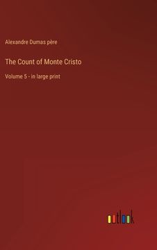 portada The Count of Monte Cristo: Volume 5 - in large print (in English)