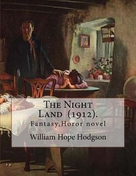 portada The Night Land (1912). By: William Hope Hodgson: Fantasy, Horor novel (in English)
