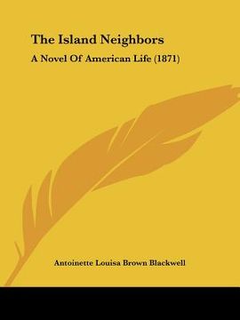 portada the island neighbors: a novel of american life (1871) (en Inglés)