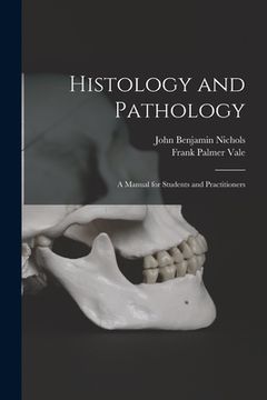 portada Histology and Pathology; a Manual for Students and Practitioners (in English)