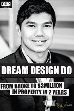 portada Dream Design Do: From Broke to $3 Million in Property in 2 Years (in English)
