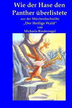 portada Wie der Hase den Panther ueberlistete: Aus der Maerchenbuchreihe "Der Heilige Wald" (en Alemán)