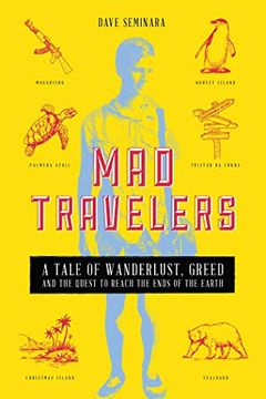 portada Mad Travelers: A Tale of Wanderlust, Greed and the Quest to Reach the Ends of the Earth (en Inglés)