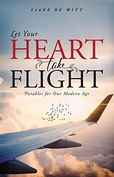portada Let Your Heart Take Flight: Parables for our Modern age