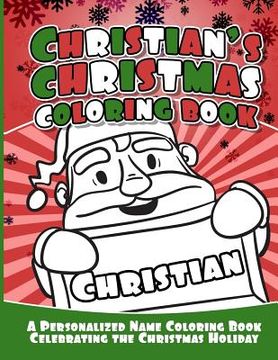portada Christian's Christmas Coloring Book: A Personalized Name Coloring Book Celebrating the Christmas Holiday (in English)