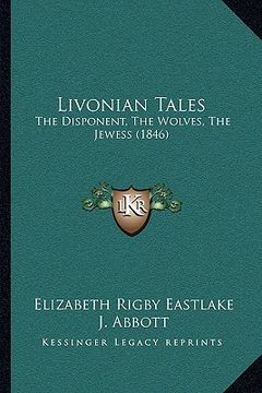 portada livonian tales: the disponent, the wolves, the jewess (1846) (in English)