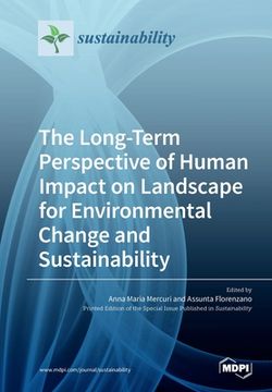 portada The Long-Term Perspective of Human Impact on Landscape for Environmental Change and Sustainability 