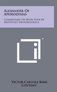 portada alexander of aphrodisias: commentary on book four of aristotle's meteorologica (en Inglés)
