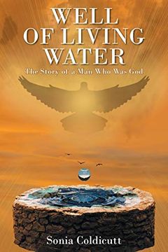 portada Well of Living Water: The Story of a man who was god (en Inglés)