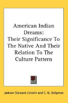 portada american indian dreams: their significance to the native and their relation to the culture pattern (en Inglés)