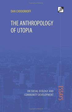 portada The Anthropology of Utopia: Essays on Social Ecology and Community Development