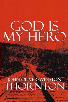 portada God Is My Hero: This is John Thornton AKA Brendon Boyd AKA God. This is my life, forgiving who I am