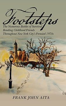portada Footsteps: The Numerous Battles of Survival Bonding Childhood Friends Throughout New York City's Frenzied 1970s