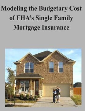 portada Modeling the Budgetary Cost of FHA's Single Family Mortgage Insurance (en Inglés)