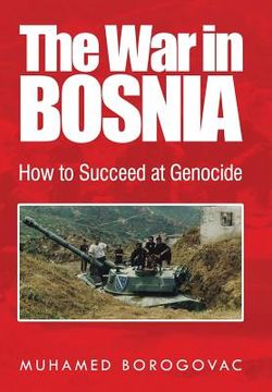 portada The War in Bosnia: How to Succeed at Genocide