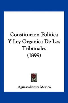 portada Constitucion Politica y ley Organica de los Tribunales (1899)