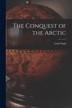 portada The Conquest of the Arctic (en Inglés)