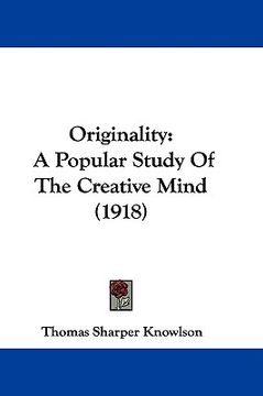 portada originality: a popular study of the creative mind (1918) (in English)