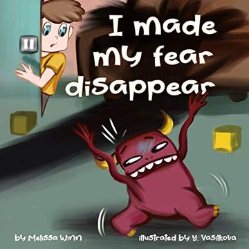 portada I Made my Fear Disappear: Help Kids Overcome a Fear of Monsters Under the Bed, Bedtimes Story Fiction Children's Picture Book Ages 3 5, Emotions & Feelings Books (Oliver's Tips for Kids) 