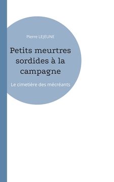 portada Petits meurtres sordides à la campagne: Le cimetière des mécréants (en Francés)