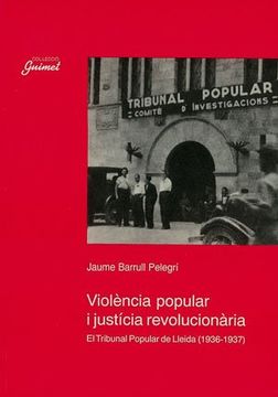 portada Violència popular i justícia revolucionària: El Tribunal popular a Lleida (1936-1937) (Guimet) (en Catalá)