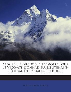 portada Affaire De Grenoble: Mémoire Pour Le Vicomte Donnadieu, Lieutenant-général Des Armées Du Roi...... (en Francés)