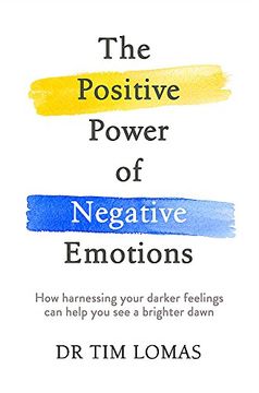 portada The Positive Power of Negative Emotions: How harnessing your darker feelings can help you see a brighter dawn