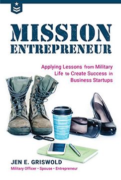 portada Mission Entrepreneur: Applying Lessons from Military Life to Create Success in Business Startups