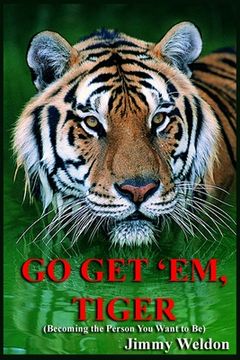 portada Go Get 'Em Tiger: Become the Person You Want to Be (en Inglés)