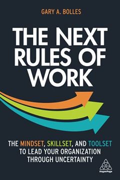portada The Next Rules of Work: The Mindset, Skillset and Toolset to Lead Your Organization Through Uncertainty (in English)