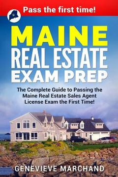 portada Maine Real Estate Exam Prep: The Complete Guide to Passing the Maine Real Estate Sales Agent License Exam the First Time! (en Inglés)