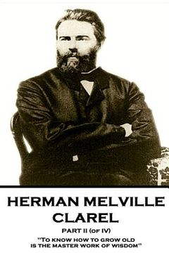 portada Herman Melville - Clarel - Part II (of IV): "To know how to grow old is the master work of wisdom" (en Inglés)