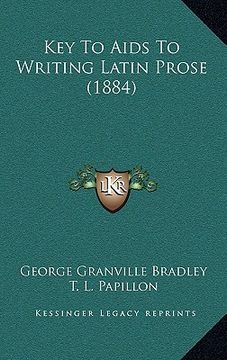 portada key to aids to writing latin prose (1884) (in English)