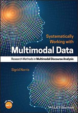 portada Systematically Working With Multimodal Data: Research Methods in Multimodal Discourse Analysis (in English)