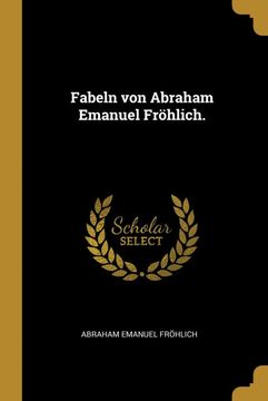 portada Fabeln von Abraham Emanuel Fröhlich. (en Alemán)