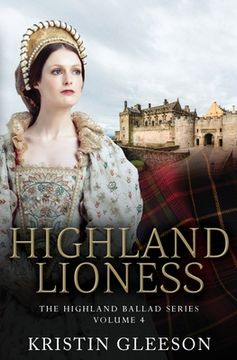 portada Highland Lioness: A Highland Romance of Tudor Scotland (The Highland Ballad Series) (in English)