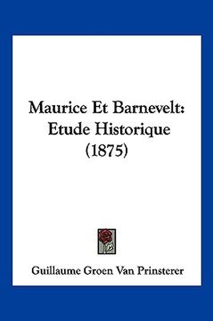 portada Maurice Et Barnevelt: Etude Historique (1875) (in French)