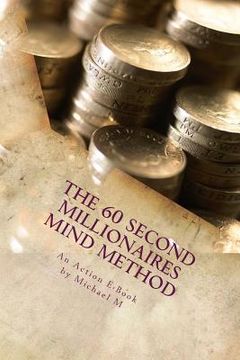 portada The 60 Second Millionaires Mind Method: The Fast Way To Manifest Wealth (en Inglés)