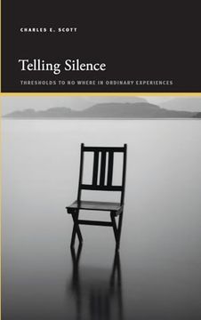 Telling Silence: Thresholds to no Where in Ordinary Experiences (Suny Series, Insinuations: Philosophy, Psychoanalysis, Liter) 