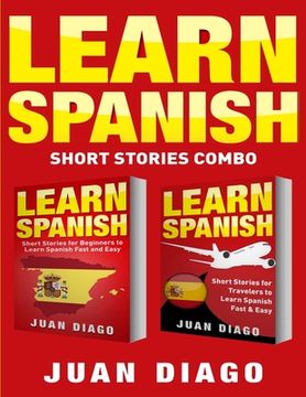 portada Learn Spanish: 2 Books in 1! Short Stories for Beginners to Learn Spanish Fast & Easy, Short Stories for Travelers to Learn Spanish F (en Inglés)