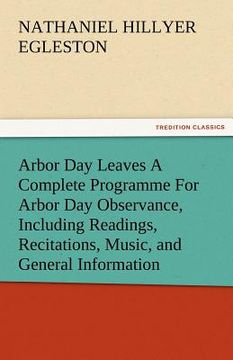 portada arbor day leaves a complete programme for arbor day observance, including readings, recitations, music, and general information (en Inglés)