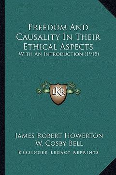 portada freedom and causality in their ethical aspects: with an introduction (1915) (en Inglés)
