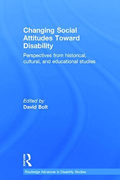 portada Changing Social Attitudes Toward Disability: Perspectives From Historical, Cultural, and Educational Studies (Routledge Advances in Disability Studies) (en Inglés)